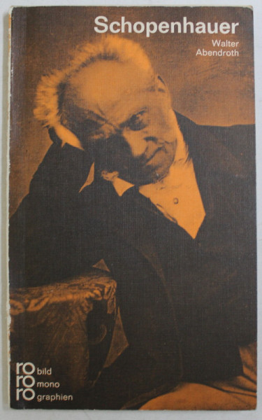 SCHOPENHAUER , IN SELBSTZEUGNISSEN UND BILDDOKUMENTEN DARGESTELLT von WALTER ABENDROTH , 1974