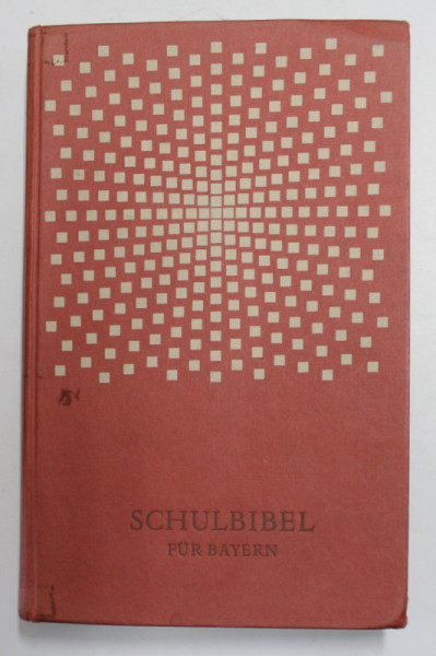 SCHULBIBEL FUR BAYERN / BIBLIA SCOLARA , 1963, LIPSA PAGINA DE TITLU *