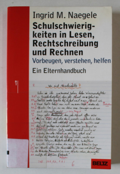 SCHULSWIERIGKEITEN IN LESEN , RECHTSCHREIBUNG UND RECHNEN ..EIN ELTERNHANDBUCH von INGRID M.NAEGELE , TEXT IN LB. GERMANA , 2001, VEZI DESCRIEREA !