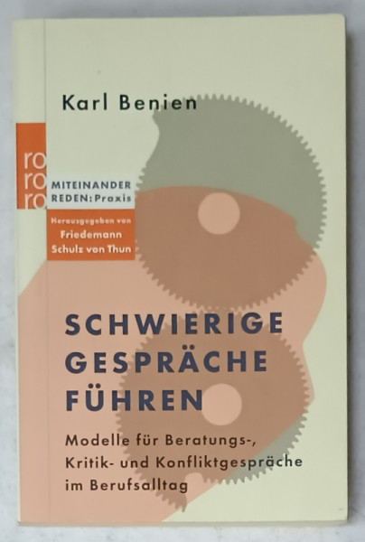 SCHWERIGE GESPRACHE FUHREN ( GHID PENTRU DISCUTIILE DIFICILE  ) von KARL BENIEN , TEXT IN LIMBA GERMANA , 2010 , SUBLINIATA