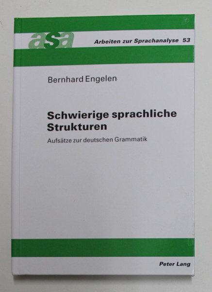 SCHWIERIGE SPRACHLICHE STRUKTUREN - AUFSATZE ZUR DEUTSCHEN GRAMMATIK  von BERNHARD ENGELEN , 2010