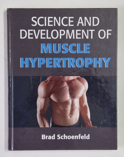 SCIENCE AND DEVELOPMENT , MUSCLE HYPERTROPHY by BRAD SCHOENFELD , 2016