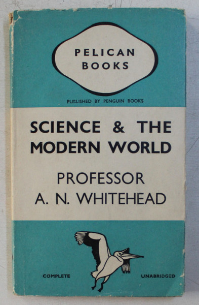 SCIENCE AND THE MODERN WORLD by A. N. WHITEHEAD , 1938