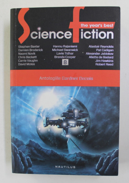 SCIENCE FICTION , THE YEAR'S BEST , VOLUMUL 8 , ANTOLOGIILE GARDNER DOZOIS , 2007
