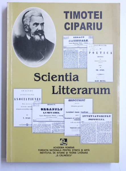 SCIENTIA LITTERARUM de TIMOTEI CIPARIU , editie de STELA TOMA , 2004,