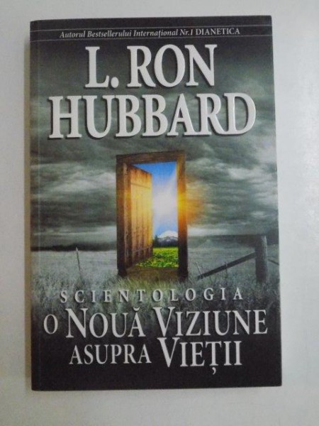 SCIENTOLOGIA . O NOUA VIZIUNE ASUPRA VIETII de L. RON HUBBARD, 2009