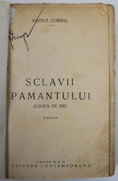 SCLAVII PAMANTULUI ( LUMEA DE IERI ) - roman de VINTILA CORBUL ,  1934