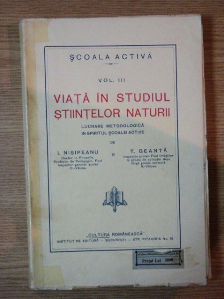 SCOALA ACTIVA VOL III VIATA IN STUDIUL STIINTELOR NATURII de I. NISIPEANU , T. GEANTA