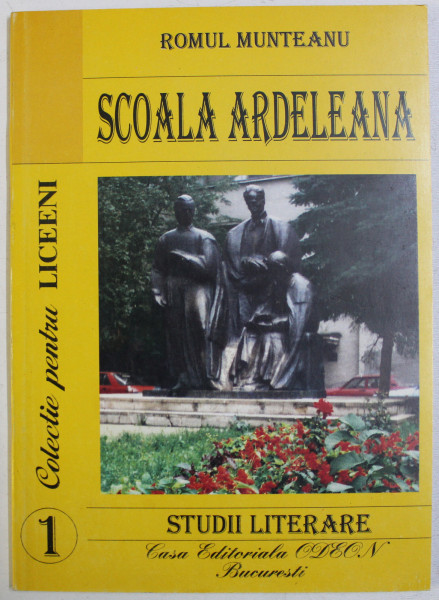 SCOALA ARDELEANA - STUDII LITERARE de ROMUL MUNTEANU , 1997 , DEDICATIE*