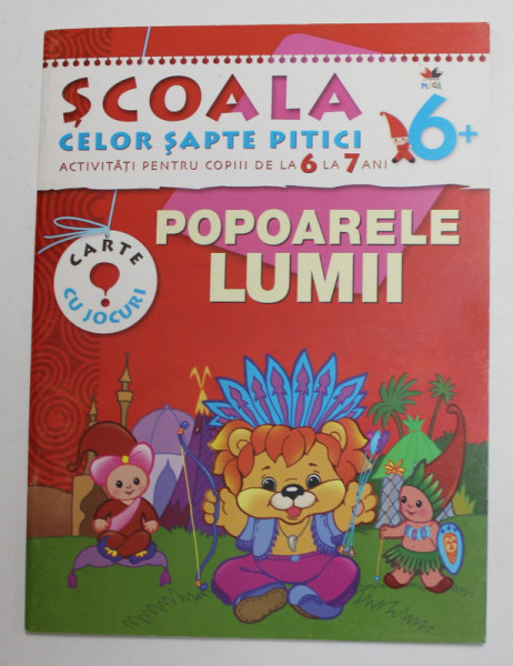 SCOALA CELOR SAPTE PITICI , ACTIVITATI PENTRU COPIII DE LA 6 LA 7 ANI - POPOARELE LUMII , 2012