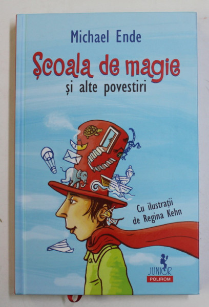 SCOALA DE MAGIE SI ALTE POVESTIRI de MICHAEL ENDE , ilustratii de REGINA KEHN , 2019