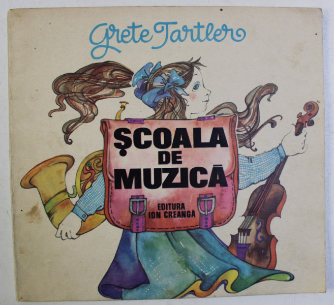 SCOALA DE MUZICA , ilustratii de DANA SCHOBEL - ROMAN , de GRETE TARTLER , 1986 *PREZINTA INSEMNARI PE PAGINA DE TITLU