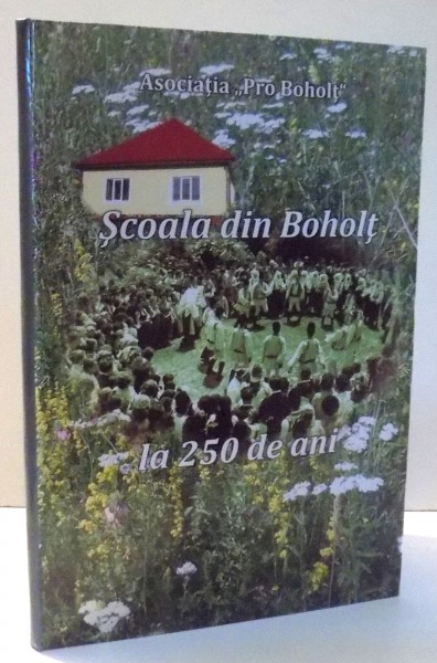 SCOALA DIN BOHOLT , LA 250 DE ANI , 2004