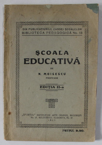 SCOALA EDUCATIVA de N. MOISESCU , EDITIA A - II- A , 1923 *COPERTA SPATE REFACUTA