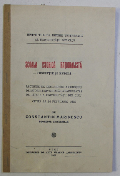 SCOALA ISTORICA RATIONALISTA , CONCEPTIE SI METODA de CONSTANTIN MARINESCU , 1925