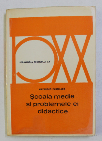 SCOALA MEDIE SI PROBLEMELE EI DIDACTICE de NAZARENO PADELLARO , 1972