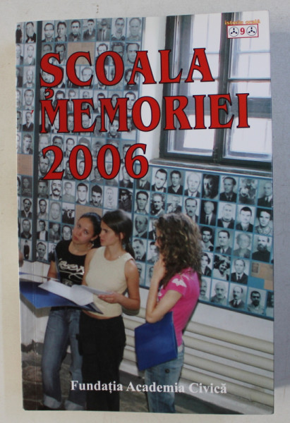 SCOALA MEMORIEI 2006 , editor ROMULUS RUSAN , 2007