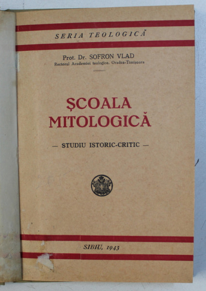 SCOALA MITOLOGICA - STUDIU ISTORIC - CRITIC de SOFRON VLAD , 1943