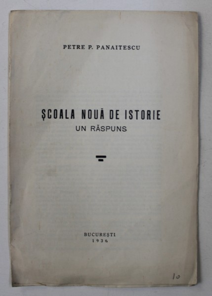 SCOALA NOUA DE ISTORIE - UN RASPUNS de PETRE P . PANAITESCU , 1936