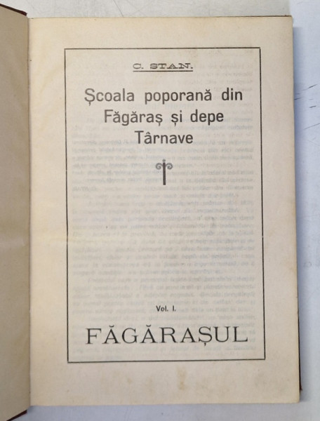 SCOALA POPORANA DIN FAGARAS SI DE PE TARNAVE , VOLUMUL I de C. STAN , 1928