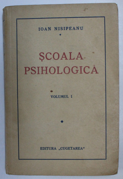 SCOALA PSIHOLOGICA de IOAN NISIPEANU, VOLUMUL I  1938