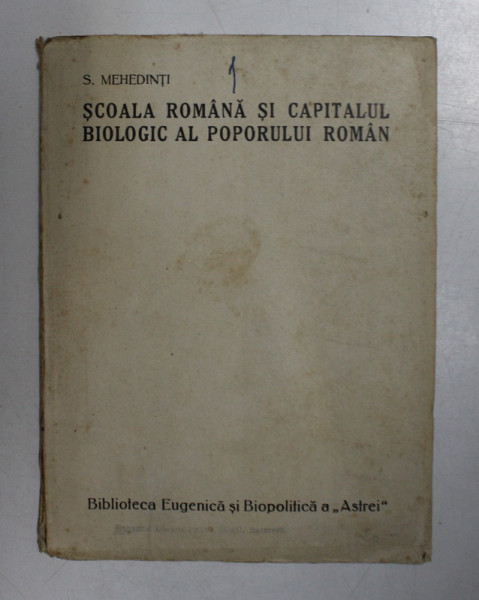 SCOALA ROMANA SI CAPITALUL BIOLOGIC AL POPORULUI ROMAN de S. MEHEDINTI , 1927
