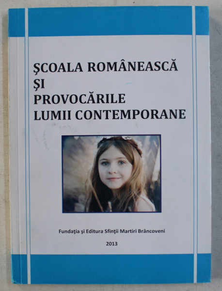 SCOALA ROMANEASCA SI PROVOCARILE LUMII CONTEMPORANE , 2013 *PREZINTA HALOURI DE APA