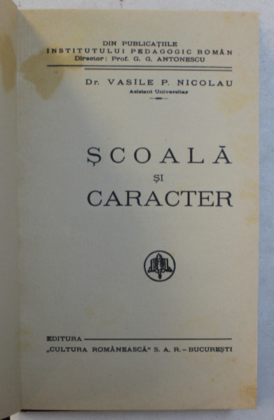 SCOALA SI CARACTER de VASILE P. NICOLAU , 1937