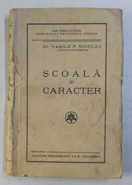 SCOALA SI CARACTER - DR. VASILE P. NICOLAU , 1937