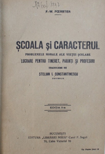 SCOALA SI CARACTERUL  - PROBLEMELE MORALE ALE VIETEI SCOLARE de F. - W. FOERSTER / PSICHONEVROZELE SI TRATAMENTUL LOR MORAL de dr. DUBOIS , COLEGAT DE DOUA CARTI , EDITII INTERBELICE