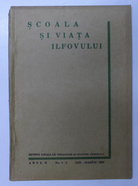 SCOALA SI VIATA ILFOVULUI  - REVISTA LOCALA DE PEDAGOGIE SI CULTURA GENERALA ANUL II , NO. 1-3 , IANUARIE - MARTIE . 1934