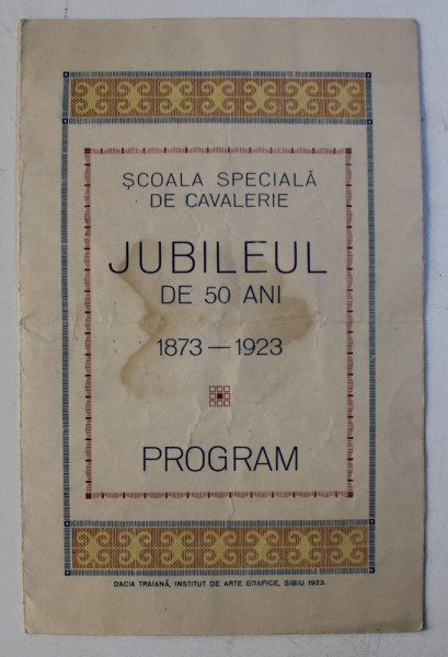 SCOALA SPECIALA DE CAVALERIE  - JUBILEUL DE 50 DE ANI 1873 - 1923 - PROGRAM , 1923