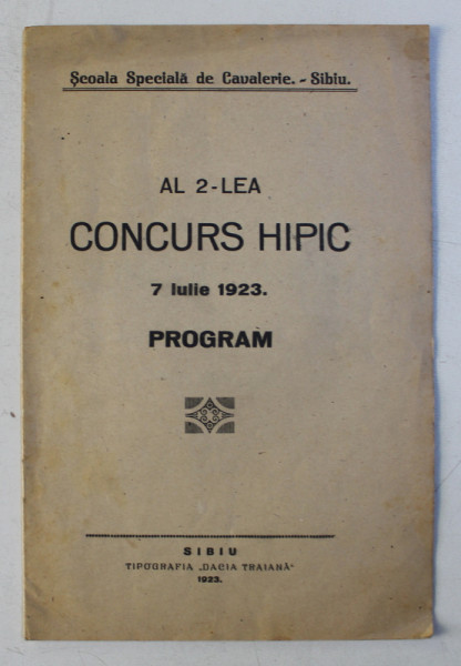 SCOALA SPECIALA DE CAVALERIE  - SIBIU - AL 2 -LEA CONCURS HIPIC , PROGRAM ,  7 IULIE , 1923
