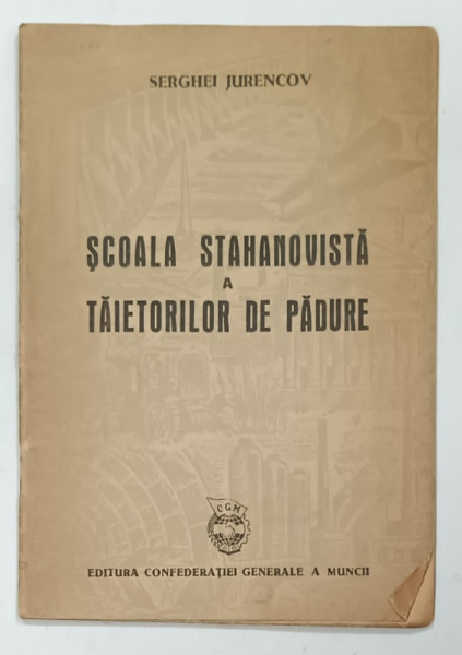 SCOALA STAHANOVISTA A TAIETORILOR DE PADURE de SERGHEI JURENCOV , 1950, SUBLINIATA *