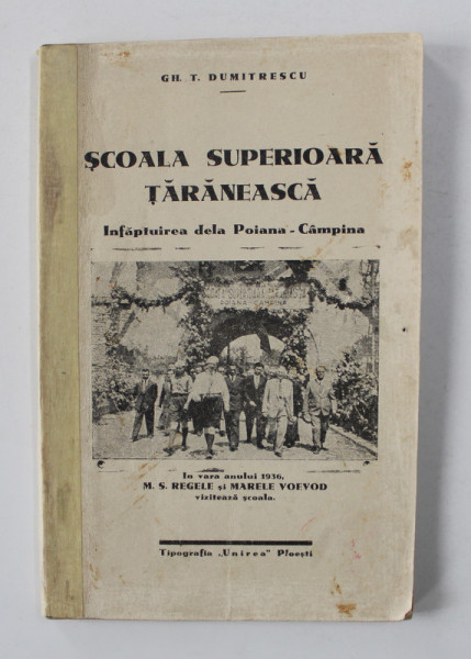 SCOALA SUPERIOARA TARANEASCA - INFAPTUIREA DELA POIANA - CAMPINA de GH. T. DUMITRESCU , PERIOADA INTERBELICA , DEDICATIE*