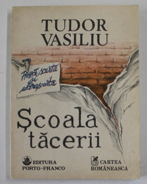 SCOALA  TACERII de TUDOR VASILIU , PROZA SCURTA SI ULTRASCURTA , 1991, DEDICATIE *