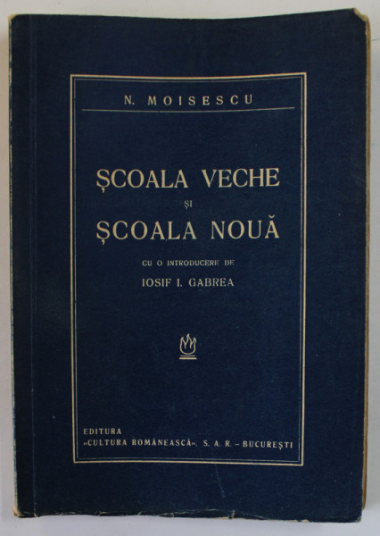 SCOALA VECHE si SCOALA NOUA de N. MOISESCU , 1938 , PREZINTA SUBLINIERI CU CREIONUL *