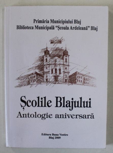 SCOLILE BLAJULUI , ANTOLOGIE ANIVERSARA , 2009