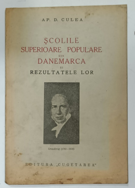 SCOLILE SUPERIOARE POPULARE DIN DANEMARCA SI REZULTATELE LOR de AP.  D. CULEA , 1938 , DEDICATIE *