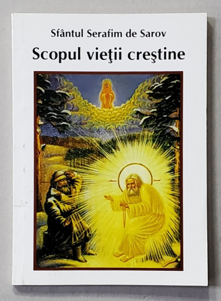 SCOPUL VIETII CRESTINE de SFANTUL SERAFIM DE SAROV , ANII '2000, FORMAT REDUS