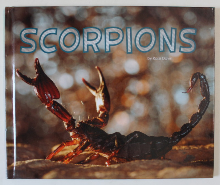 SCORPIONS , MEET DESERT ANIMALS by ROSE DAVIN , 2017