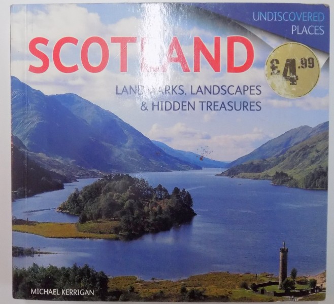 SCOTLAND , LANDMARKS , LANDSCAPES & HIDDEN TREASURES by DENNIS HARDLEY , V.K.GUY , MICHAEL KERRIGAN2010