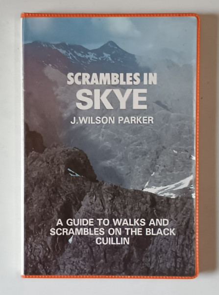 SCRAMBLES IN SKYE by J. WILSON PARKER , A GUIDE TO WALKS AND SCRAMBLES ON THE BLACK CUILLIN , 1988