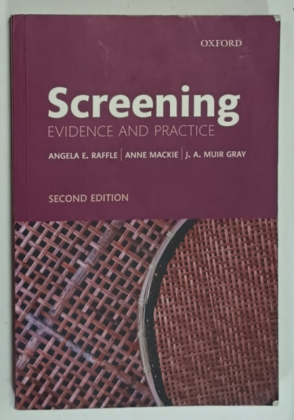 SCREENING , EVIDENCE AND PRACTICE by ANGELA E. RAFFLE ....J.A. MUIR GRAY , 2019