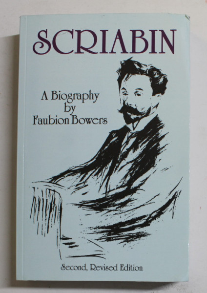 SCRIABIN - A BIOGRAPHY by FAUBION BOWERS , 1995, COPERTA SI BLOCUL DE FILE CU URME DE INDOIRE *