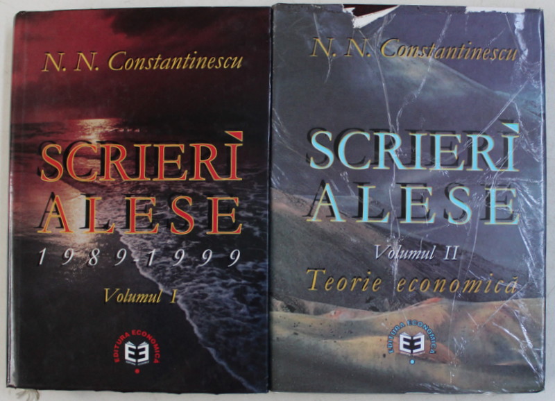SCRIERI ALESE ( 1989 - 1999 , TEORIE ECONOMICA ) , VOLUMELE I - II de N. N. CONSTANTINESCU , 2000
