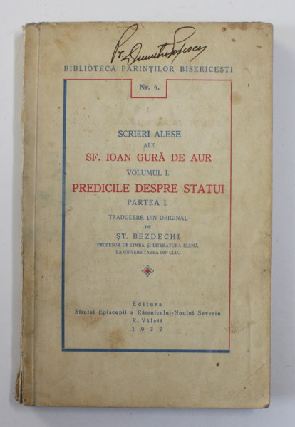 SCRIERI ALESE ALE SFANTULUI IOAN GURA DE AUR-ST. BEZDECHI  VOL 1:PREDICILE DESPRE STATUI , PARTEA 1  1937