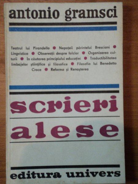 SCRIERI ALESE-ANTONIO GRAMSCI  BUCURESTI 1973