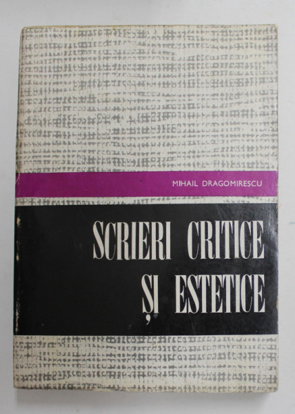 SCRIERI CRITICE SI ESTETICE de MIHAIL DRAGOMIRESCU , 1969