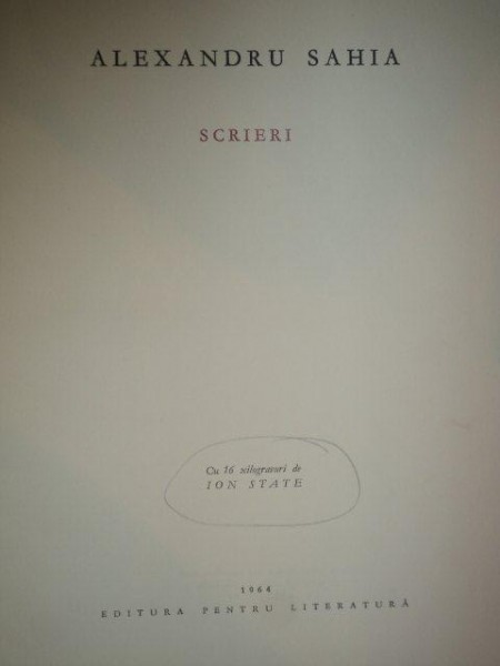 SCRIERI , cu 16 xilogravuri de ION STATE de ALEXANDRU SAHIA , 1964